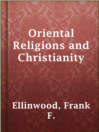 Cover image for Oriental Religions and Christianity